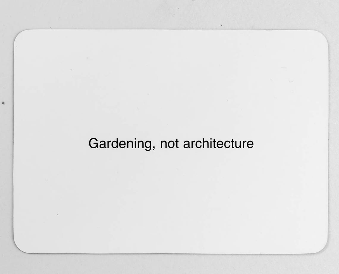 Gardening, not architecture